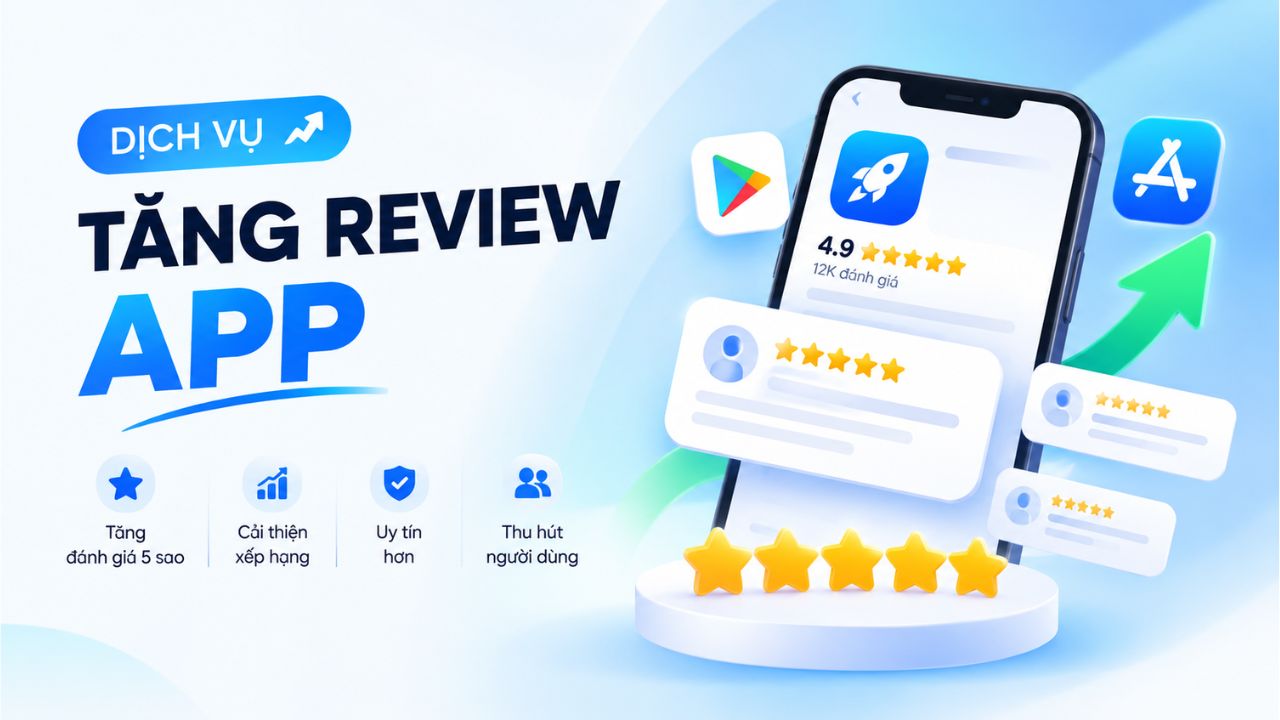 Dịch vụ tăng review App uy tín – Tăng review 5 sao, cải thiện xếp hạng app